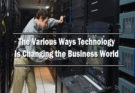 The Various Ways Technology Is Changing the Business World