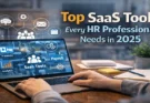 Top SaaS Tools Every HR Professional Needs in 2025